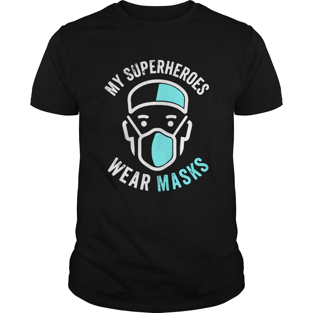 My Superheroes Wear Masks shirt