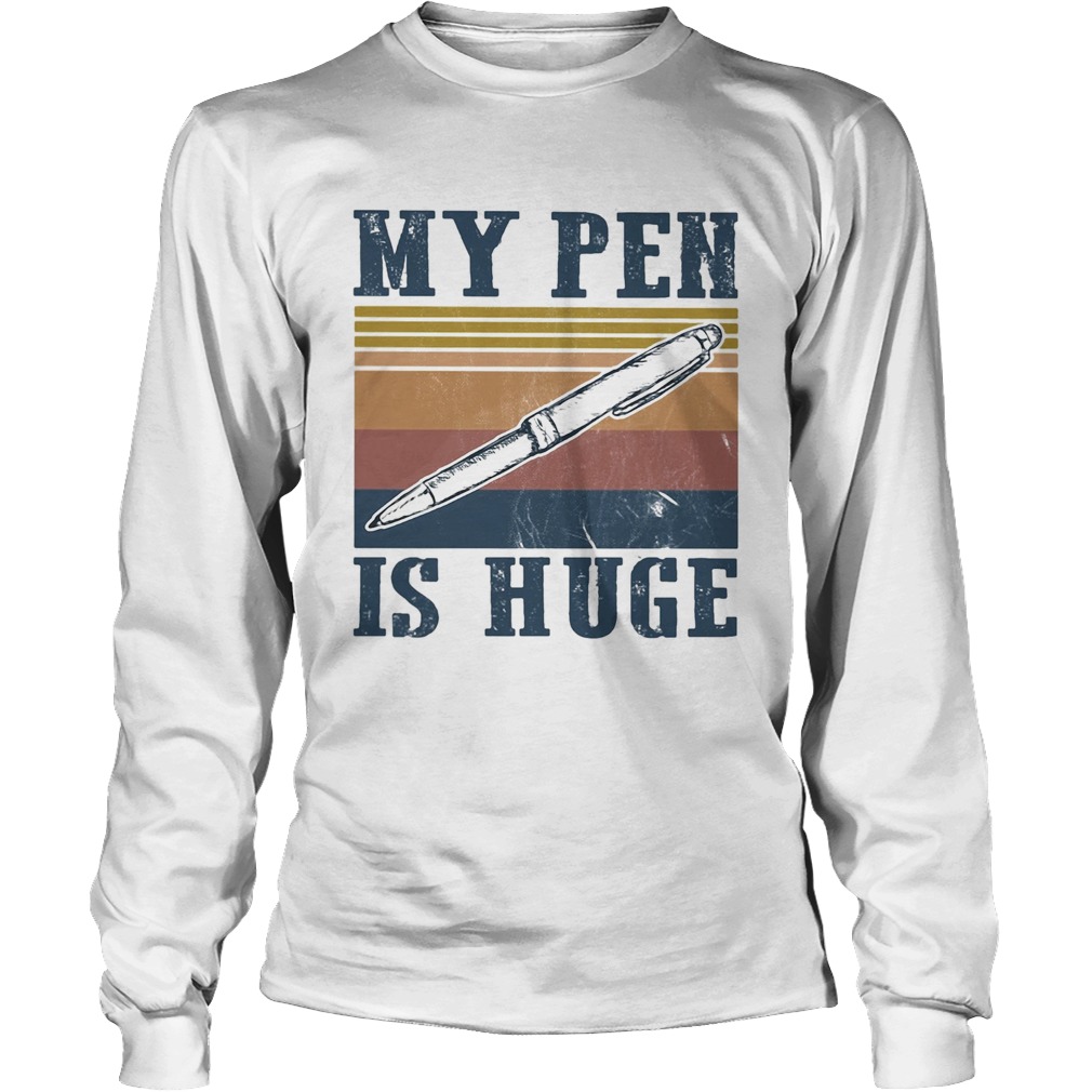 My pen is huge vintage Long Sleeve