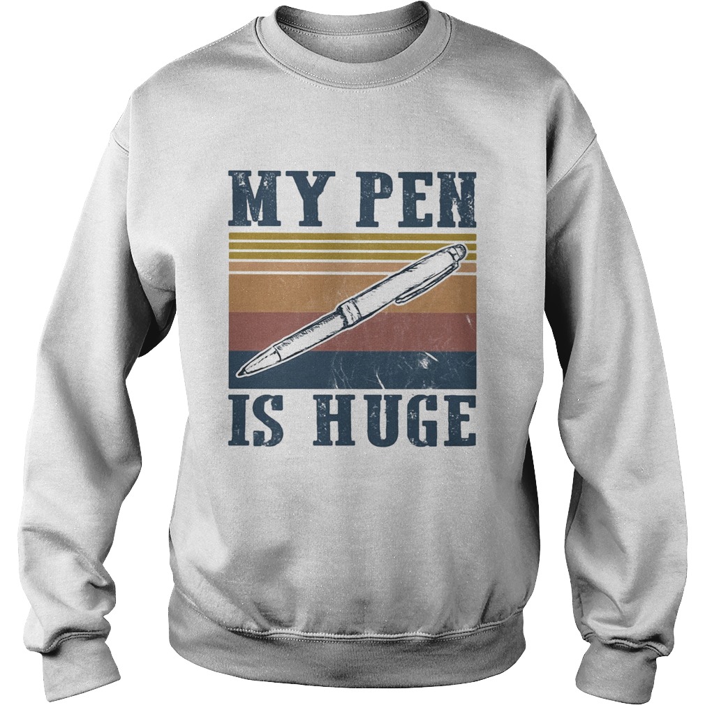 My pen is huge vintage Sweatshirt