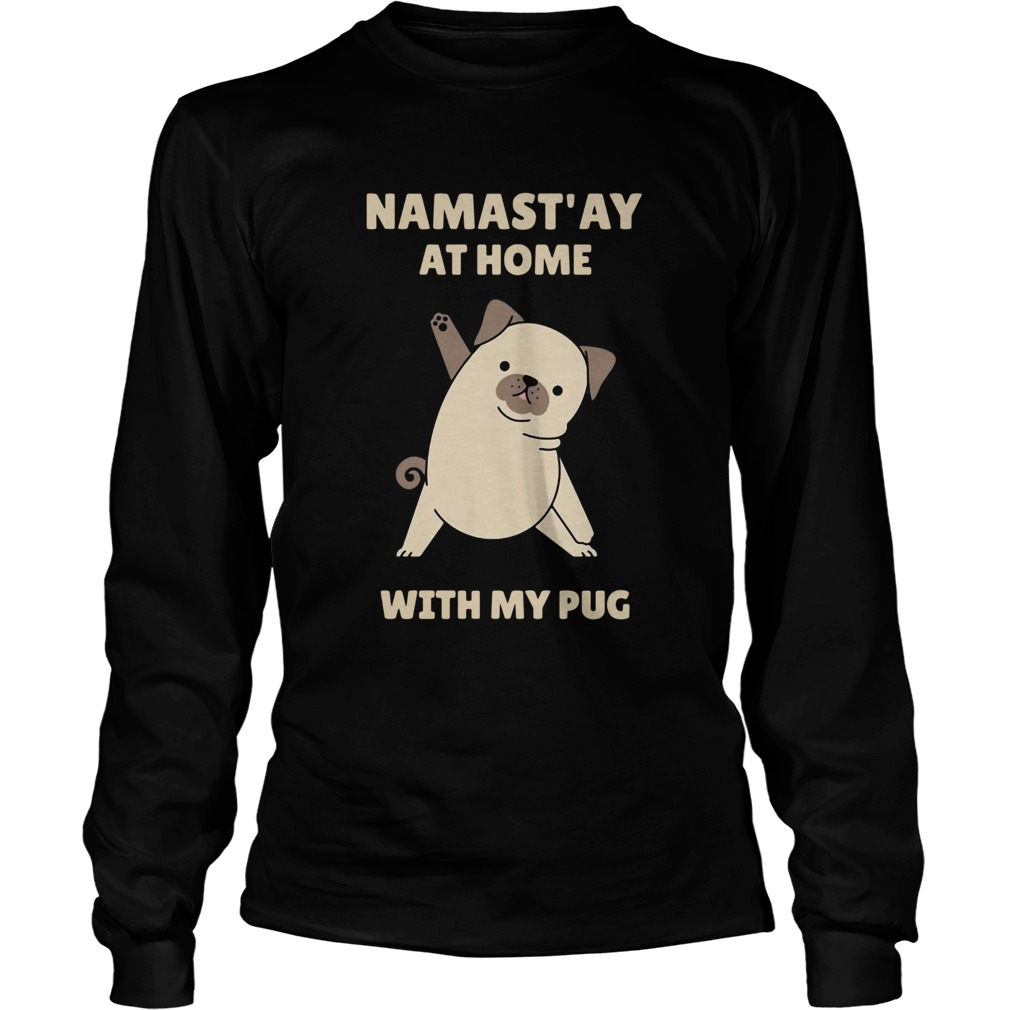 Namastay at home with my pug Long Sleeve