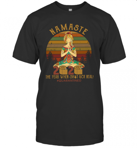 Namaste 2020 The Year When Shit Got Real Quarantined Vintage T-Shirt
