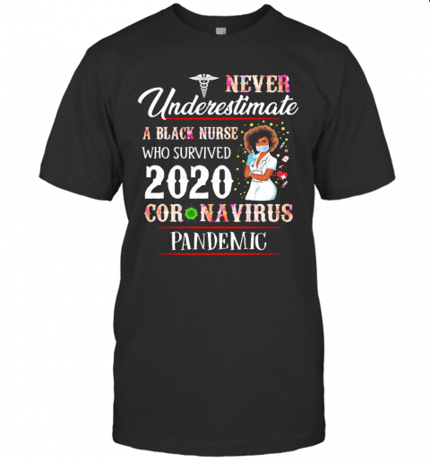 Never Underestimate A Black Nurse Who Survived 2020 Coronavirus Pandemic T-Shirt