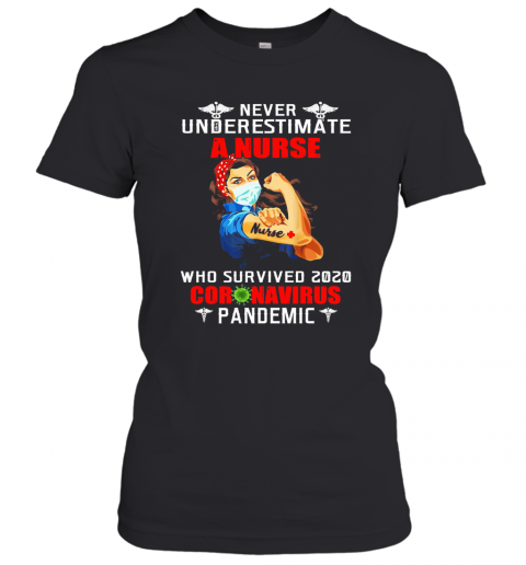 Never Underestimate A Nurse Who Survived 2020 Coronavirus Pandemic T-Shirt Classic Women's T-shirt