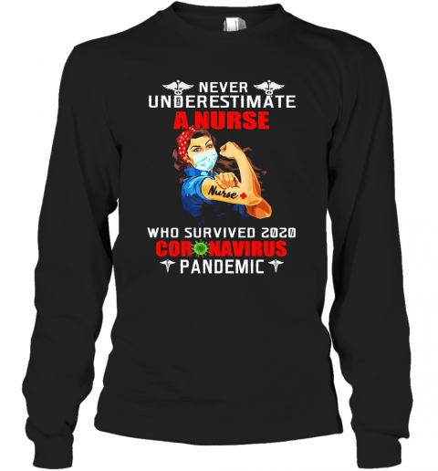 Never Underestimate A Nurse Who Survived 2020 Coronavirus Pandemic T-Shirt Long Sleeved T-shirt 