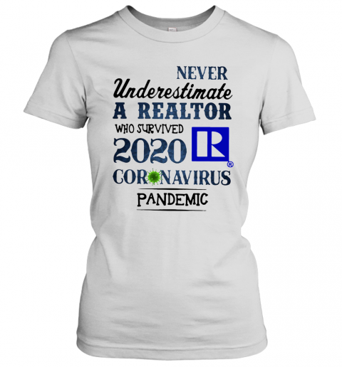 Never Underestimate A Realtor Who Survived 2020 Coronavirus Pandemic T-Shirt Classic Women's T-shirt