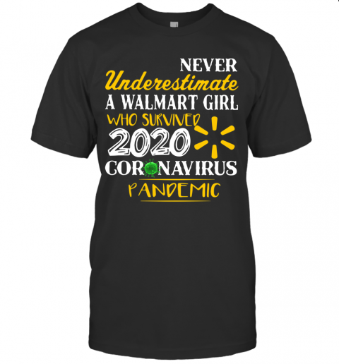 Never Underestimate A Walmart Girl Who Survived 2020 Coronavirus Pandemic T-Shirt