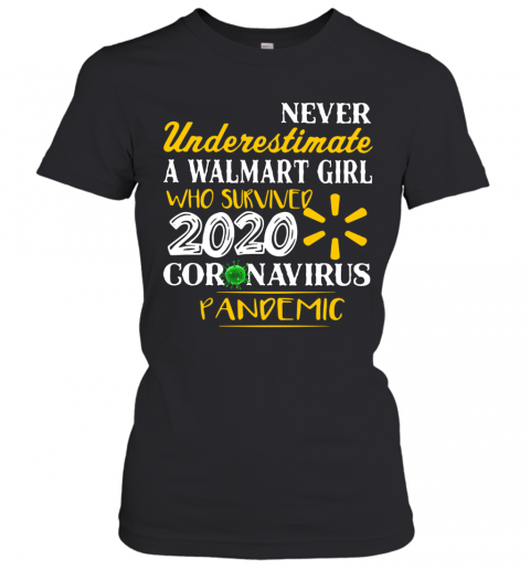 Never Underestimate A Walmart Girl Who Survived 2020 Coronavirus Pandemic T-Shirt Classic Women's T-shirt