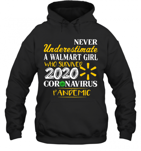 Never Underestimate A Walmart Girl Who Survived 2020 Coronavirus Pandemic T-Shirt Unisex Hoodie