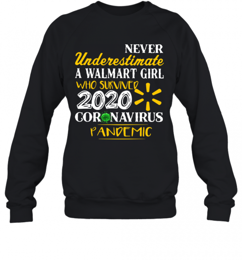 Never Underestimate A Walmart Girl Who Survived 2020 Coronavirus Pandemic T-Shirt Unisex Sweatshirt