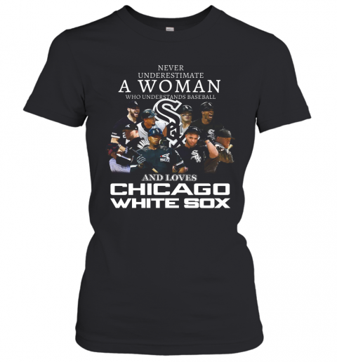 Never Underestimate A Woman Who Understands Baseball And Love Chicago White Sox T-Shirt Classic Women's T-shirt
