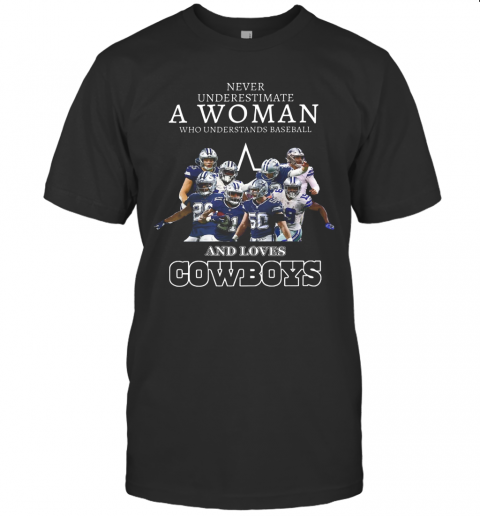 Never Underestimate A Woman Who Understands Baseball And Loves Cowboys T-Shirt