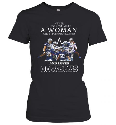 Never Underestimate A Woman Who Understands Baseball And Loves Cowboys T-Shirt Classic Women's T-shirt