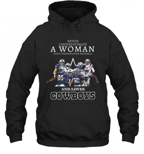 Never Underestimate A Woman Who Understands Baseball And Loves Cowboys T-Shirt Unisex Hoodie