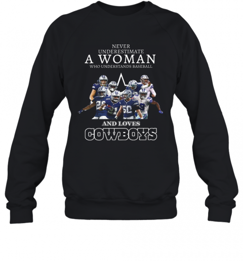 Never Underestimate A Woman Who Understands Baseball And Loves Cowboys T-Shirt Unisex Sweatshirt