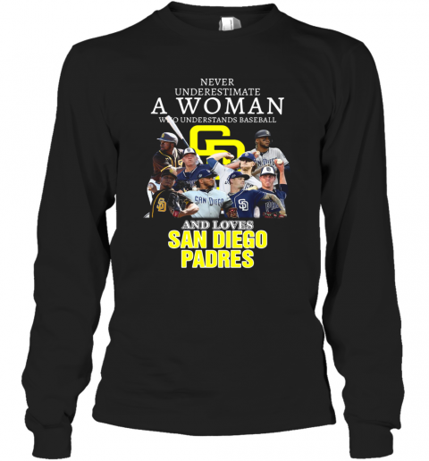 Never Underestimate A Woman Who Understands Baseball And Loves San Diego Padres T-Shirt Long Sleeved T-shirt 