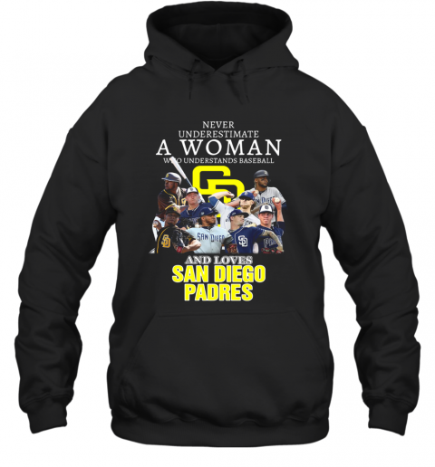 Never Underestimate A Woman Who Understands Baseball And Loves San Diego Padres T-Shirt Unisex Hoodie