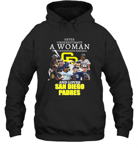 Never Underestimate A Woman Who Understands Baseball And Loves San Diego Padres T-Shirt Unisex Hoodie