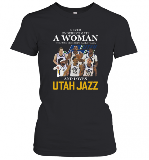 Never Underestimate A Woman Who Understands Basketball Who Lovesutah Jazz T-Shirt Classic Women's T-shirt