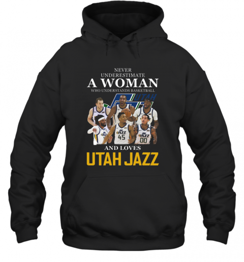 Never Underestimate A Woman Who Understands Basketball Who Lovesutah Jazz T-Shirt Unisex Hoodie