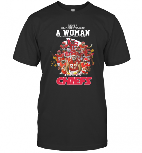 Never Underestimate A Woman Who Understands Football And Loves Chiefs T-Shirt