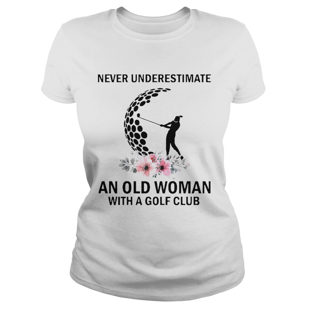 Never Underestimate An Old Woman With A Golf Club Classic Ladies