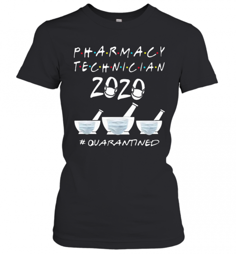 Nice Pharmacy Technician 2020 Mask Quarantined Covid 19 T-Shirt Classic Women's T-shirt