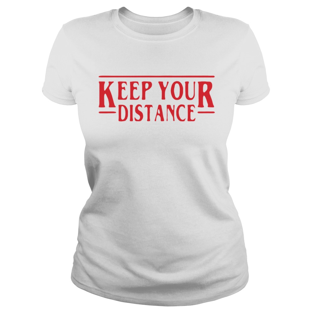 Nice Stranger Things Keep Your Distance COVID 19 Classic Ladies