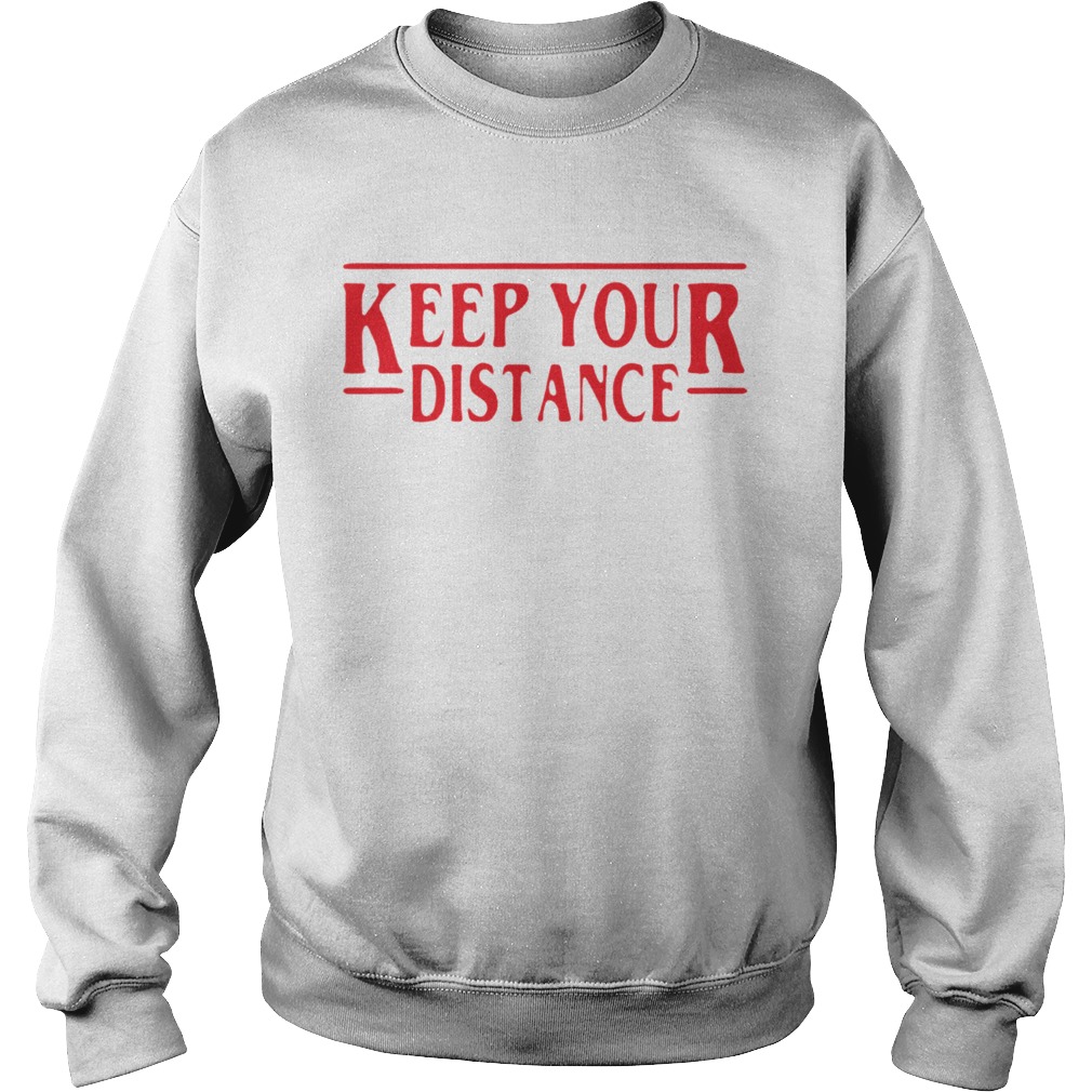 Nice Stranger Things Keep Your Distance COVID 19 Sweatshirt