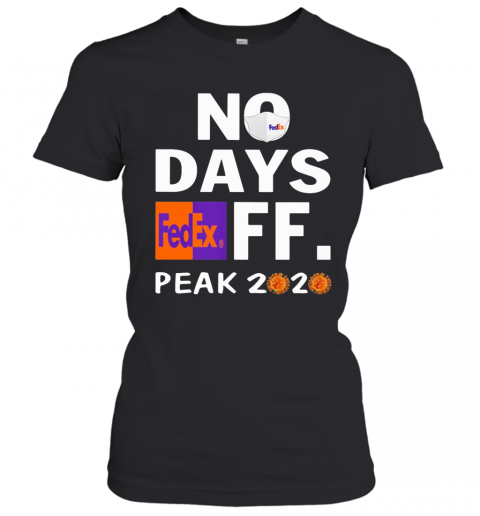 No Days Fedex FF. Peak 2020 Virus Mask T-Shirt Classic Women's T-shirt