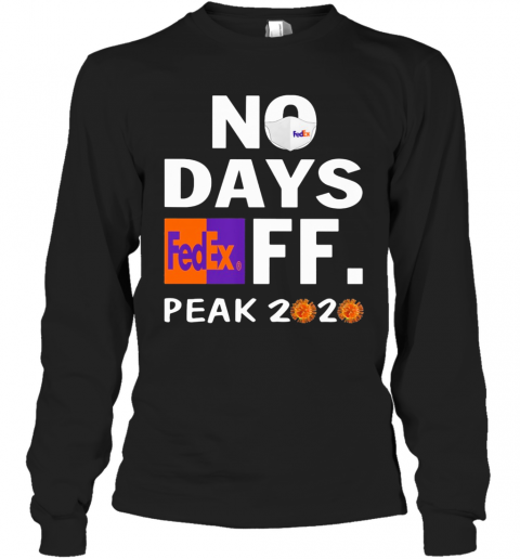 No Days Fedex FF. Peak 2020 Virus Mask T-Shirt Long Sleeved T-shirt 