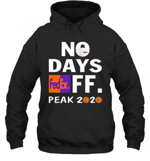 No Days Fedex FF. Peak 2020 Virus Mask T-Shirt Unisex Hoodie