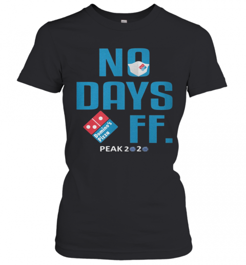 No Days Off Domino'S Pizza Mask Peak 2020 Covid 19 T-Shirt Classic Women's T-shirt