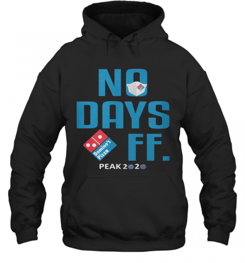 No Days Off Domino'S Pizza Mask Peak 2020 Covid 19 T-Shirt Unisex Hoodie