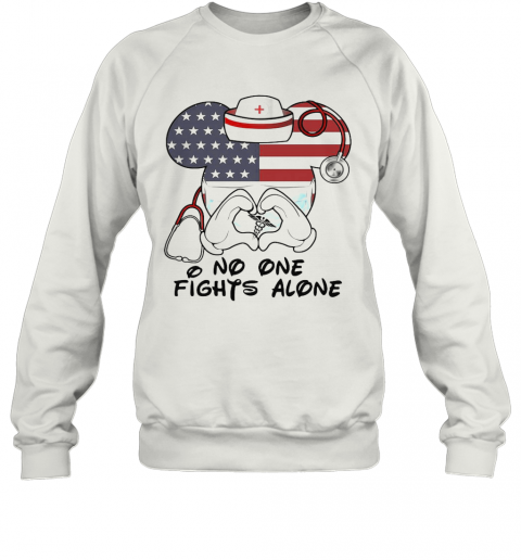 No One Fights Alone Mickey Nurse American Flag T-Shirt Unisex Sweatshirt