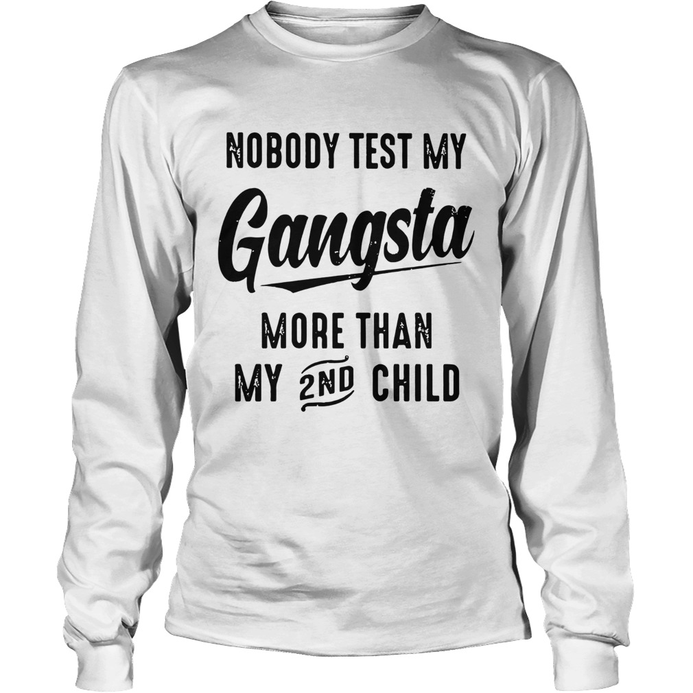 Nobody Test My Gangstar 2nd Long Sleeve