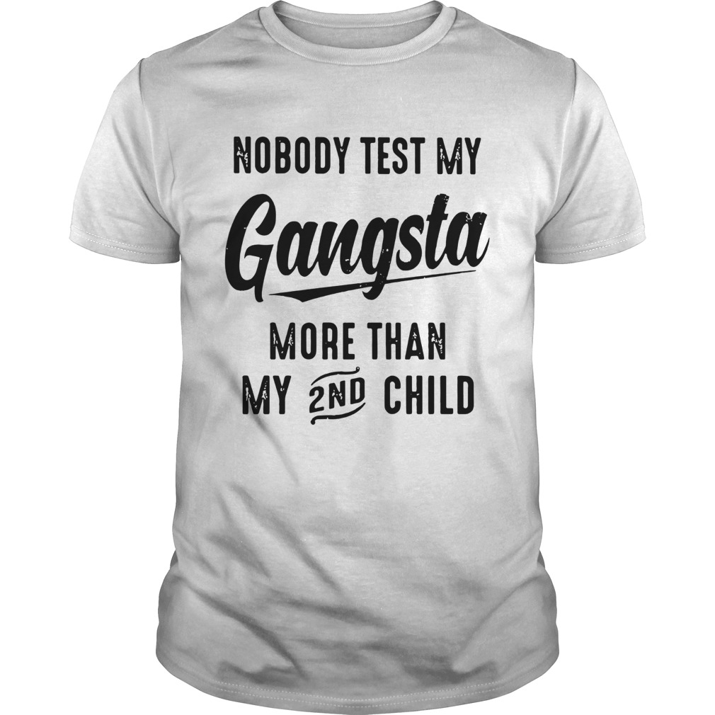Nobody Test My Gangstar 2nd shirt