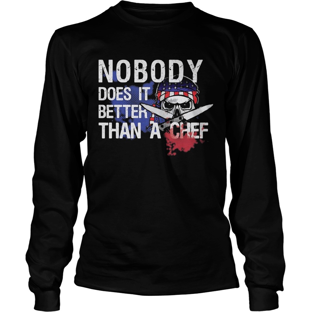 Nobody does it better than a chef skull American flag veteran Long Sleeve