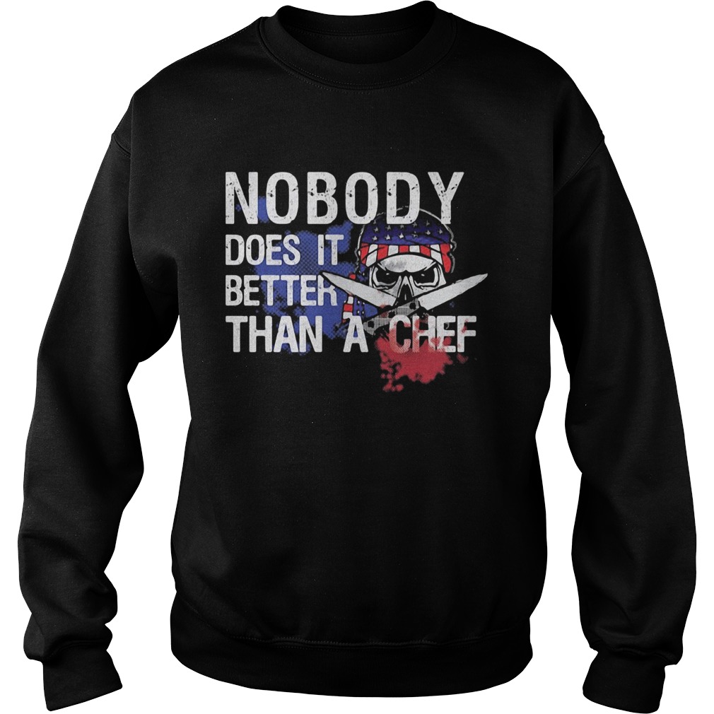 Nobody does it better than a chef skull American flag veteran Sweatshirt