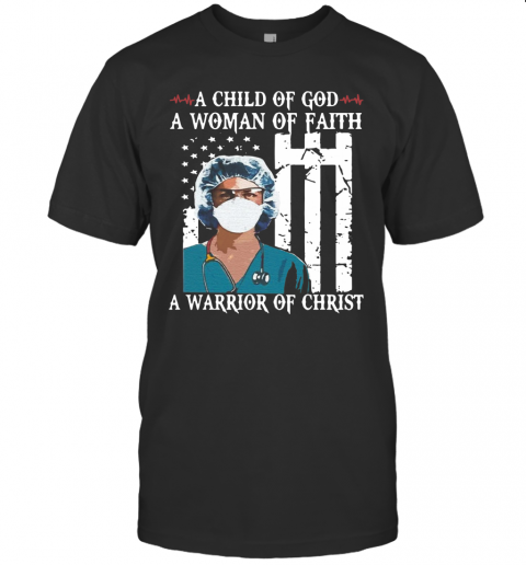Nurse A Child Of God A Woman Of Faith A Warrior Of Christ T-Shirt