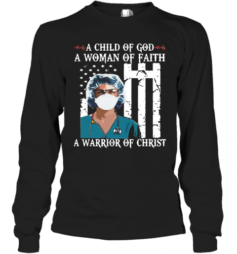 Nurse A Child Of God A Woman Of Faith A Warrior Of Christ T-Shirt Long Sleeved T-shirt 