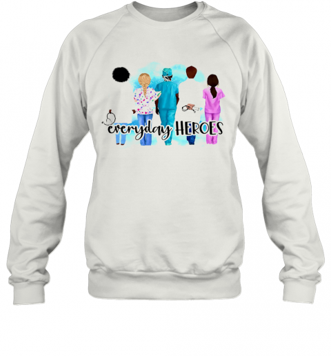 Nurse Everyday Heroes Fight Coronavirus Covid 19 T-Shirt Unisex Sweatshirt