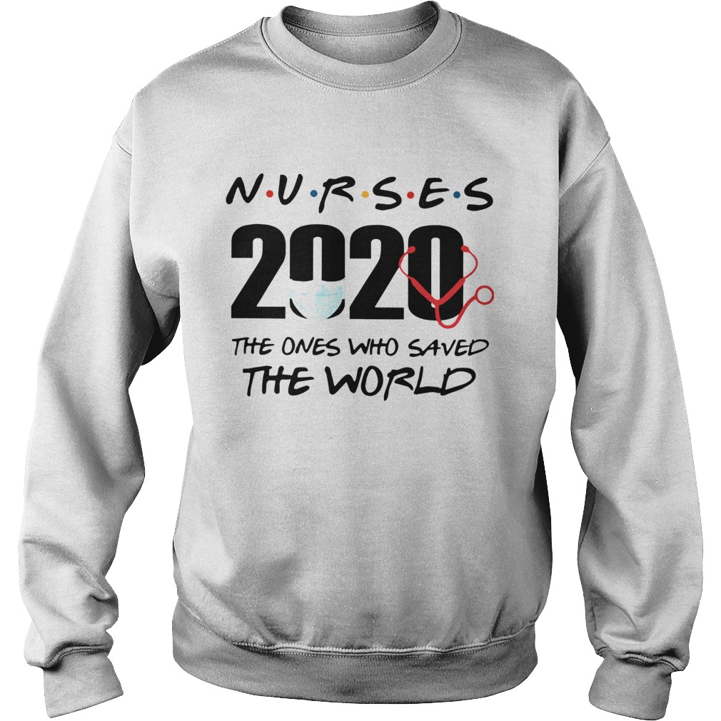 Nurses The Ones Who Saved The World Sweatshirt