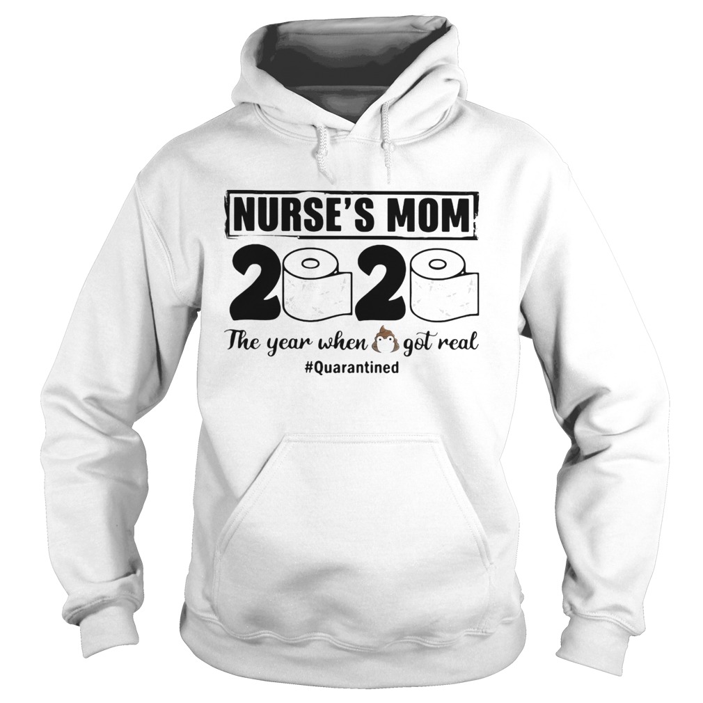 Nurses mom 2020 the year when shit got real quarantined toilet paper mask covid19 Hoodie