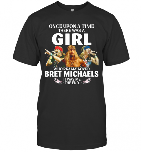 Once Upon A Time There Was A Girl Who Really Loved Bret Michaels T-Shirt