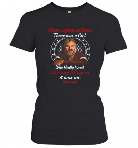 Once Upon A Time There Was A Girl Who Really Loves Kenny Rogers T-Shirt Classic Women's T-shirt