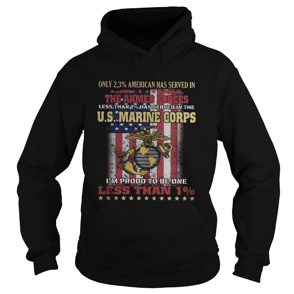 Only 23 American has served in the armed forces less than 1 has served in the US Marine Corps sh Hoodie