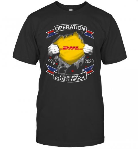 Operation Dhl Covid 19 2020 Enduring Clusterfuck Hand T-Shirt