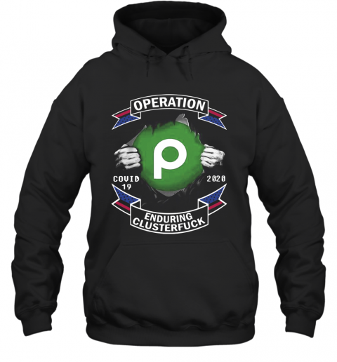 Operation Publix Covid 19 Enduring Clusterfuck T-Shirt Unisex Hoodie