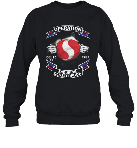 Operation Safeway Covid 19 Enduring Clusterfuck T-Shirt Unisex Sweatshirt