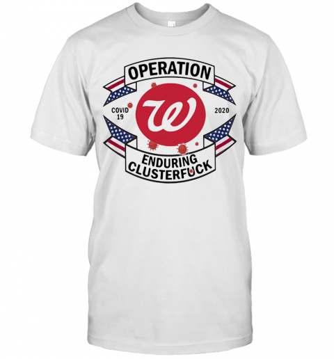 Operations Covid 19 Washington Nationals 2020 Enduring Clusterfuck T-Shirt
